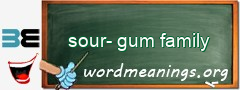 WordMeaning blackboard for sour-gum family